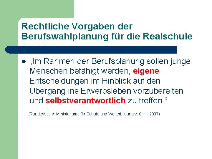 Rechtliche Vorgaben der Berufswahlplanung für die Realschule l „Im Rahmen der Berufsplanung sollen junge