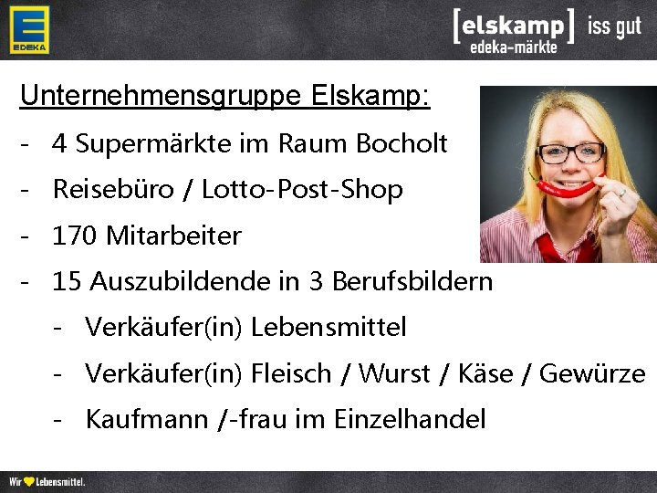 Unternehmensgruppe Elskamp: - 4 Supermärkte im Raum Bocholt - Reisebüro / Lotto-Post-Shop - 170