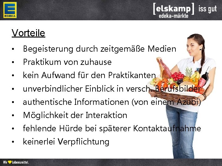 Vorteile • Begeisterung durch zeitgemäße Medien • Praktikum von zuhause • kein Aufwand für