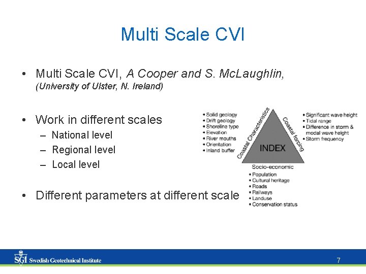 Multi Scale CVI • Multi Scale CVI, A Cooper and S. Mc. Laughlin, (University