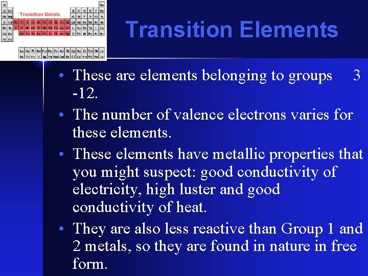 Transition Elements • These are elements belonging to groups 3 -12. • The number