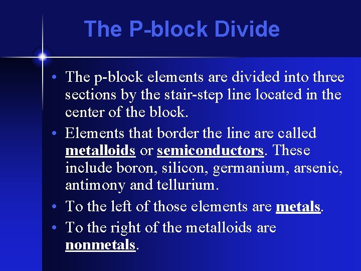 The P-block Divide • The p-block elements are divided into three sections by the