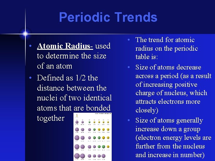 Periodic Trends • Atomic Radius- used to determine the size of an atom •