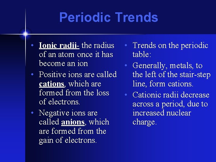 Periodic Trends • Ionic radii- the radius • Trends on the periodic of an