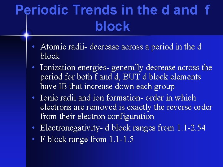 Periodic Trends in the d and f block • Atomic radii- decrease across a