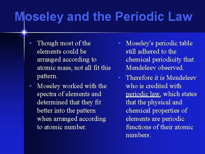 Moseley and the Periodic Law • Though most of the elements could be arranged