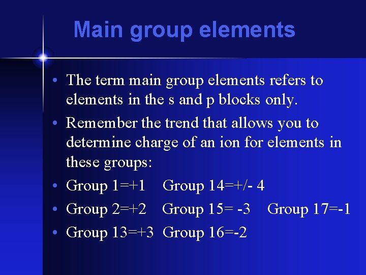 Main group elements • The term main group elements refers to elements in the