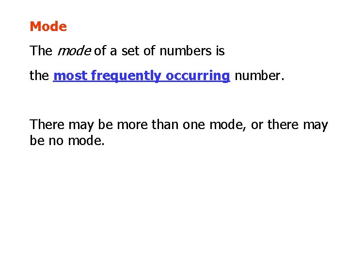 Mode The mode of a set of numbers is the most frequently occurring number.