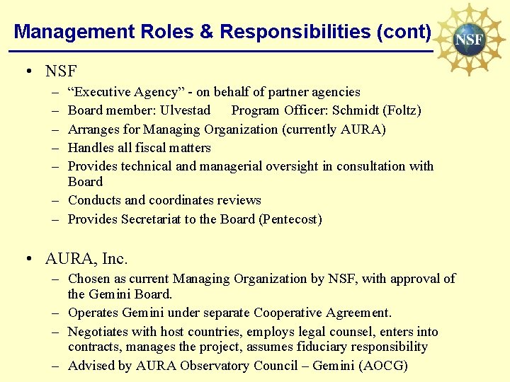 Management Roles & Responsibilities (cont) • NSF – – – “Executive Agency” - on