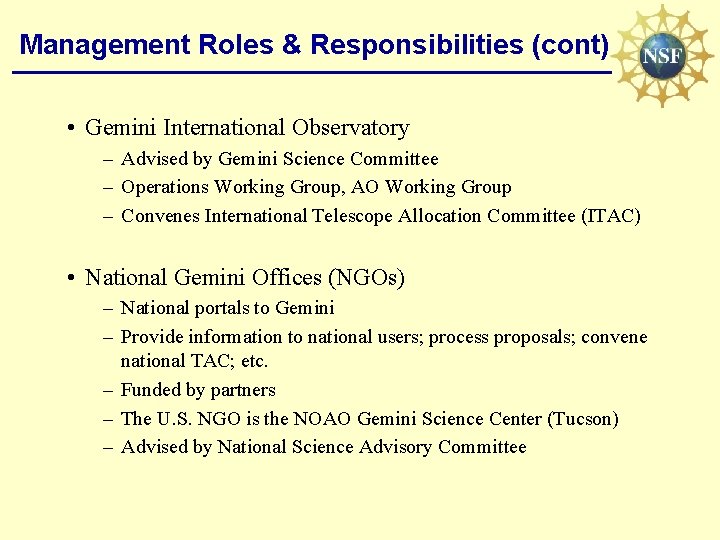 Management Roles & Responsibilities (cont) • Gemini International Observatory – Advised by Gemini Science