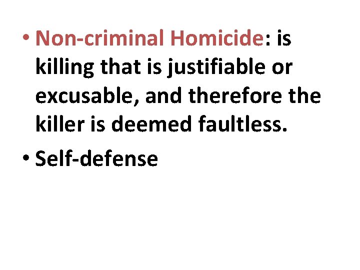  • Non-criminal Homicide: is killing that is justifiable or excusable, and therefore the