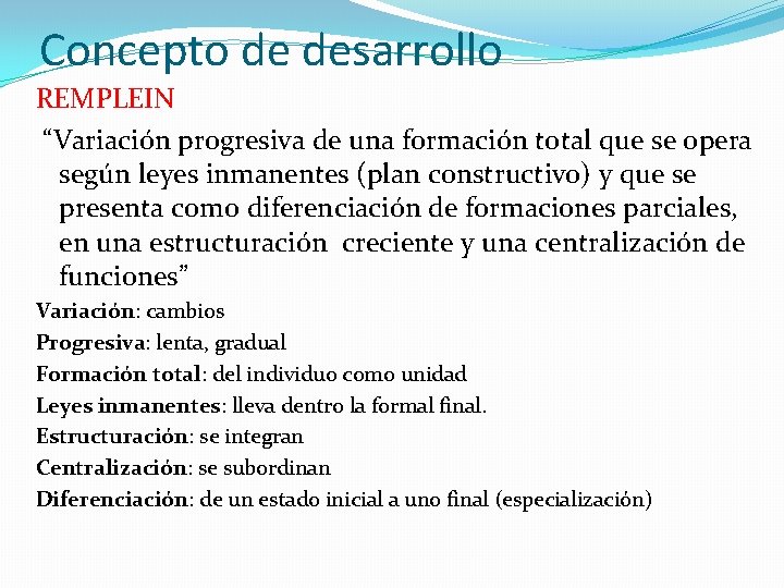 Concepto de desarrollo REMPLEIN “Variación progresiva de una formación total que se opera según