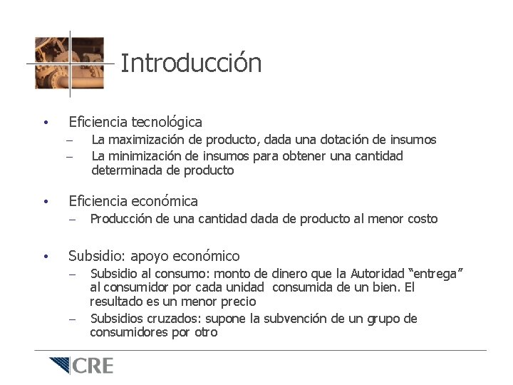 Introducción • Eficiencia tecnológica – – • Eficiencia económica – • La maximización de