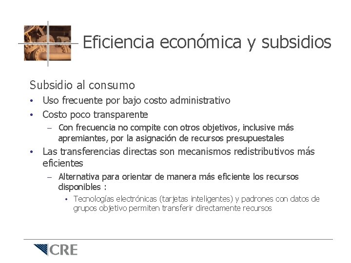 Eficiencia económica y subsidios Subsidio al consumo • Uso frecuente por bajo costo administrativo