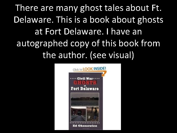 There are many ghost tales about Ft. Delaware. This is a book about ghosts