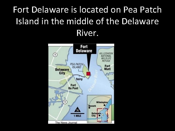 Fort Delaware is located on Pea Patch Island in the middle of the Delaware