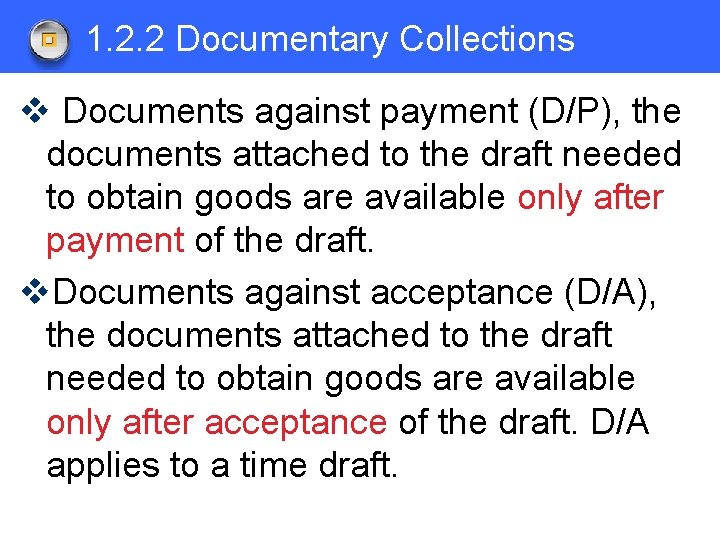 1. 2. 2 Documentary Collections v Documents against payment (D/P), the documents attached to
