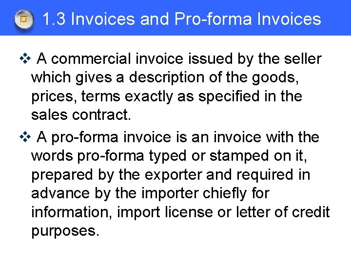 1. 3 Invoices and Pro-forma Invoices v A commercial invoice issued by the seller