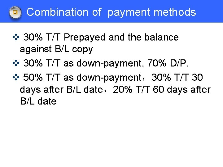 Combination of payment methods v 30% T/T Prepayed and the balance against B/L copy