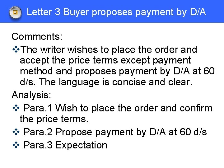 Letter 3 Buyer proposes payment by D/A Comments: v. The writer wishes to place