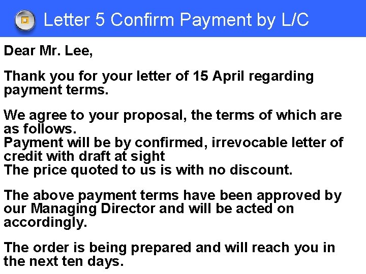 Letter 5 Confirm Payment by L/C Dear Mr. Lee, Thank you for your letter