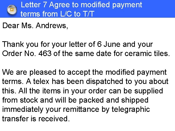 Letter 7 Agree to modified payment terms from L/C to T/T Dear Ms. Andrews,