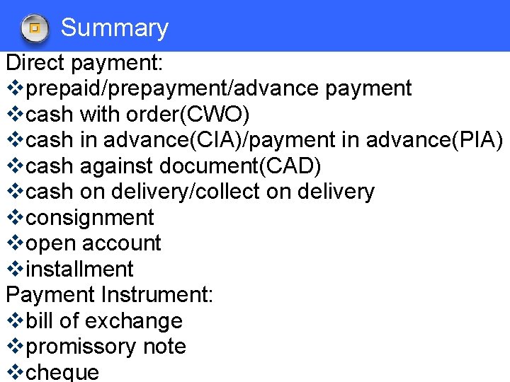 Summary Direct payment: vprepaid/prepayment/advance payment vcash with order(CWO) vcash in advance(CIA)/payment in advance(PIA) vcash