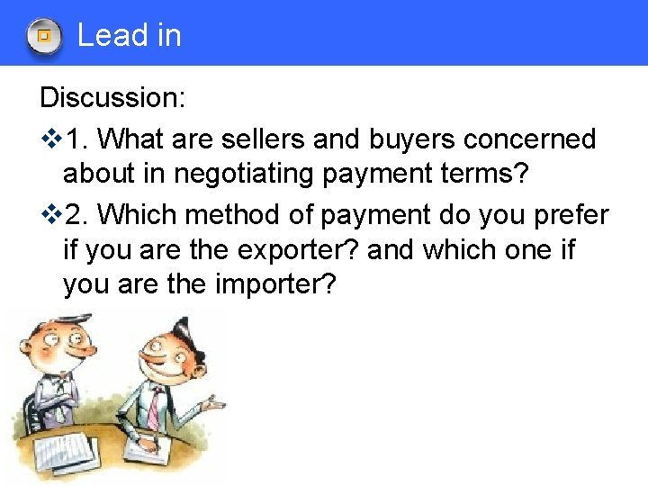 Lead in Discussion: v 1. What are sellers and buyers concerned about in negotiating