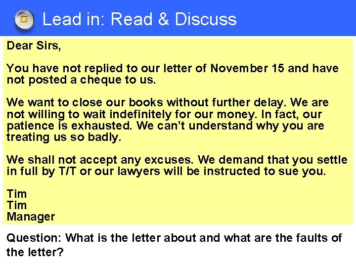 Lead in: Read & Discuss Dear Sirs, You have not replied to our letter