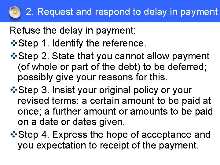 2. Request and respond to delay in payment Refuse the delay in payment: v.