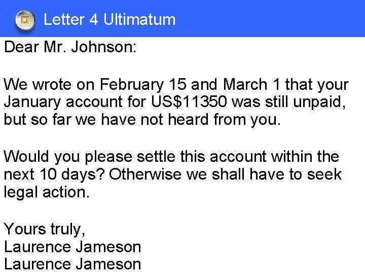 Letter 4 Ultimatum Dear Mr. Johnson: We wrote on February 15 and March 1
