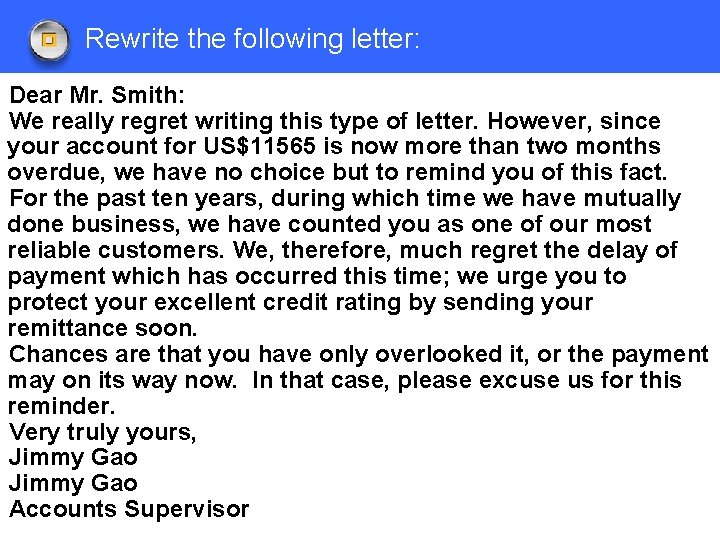 Rewrite the following letter: Dear Mr. Smith: We really regret writing this type of