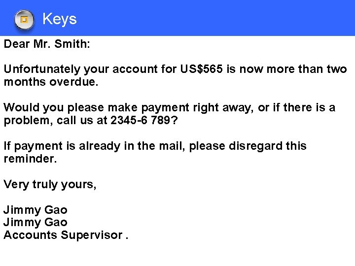 Keys Dear Mr. Smith: Unfortunately your account for US$565 is now more than two