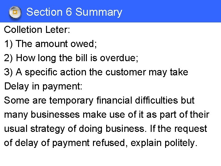 Section 6 Summary Colletion Leter: 1) The amount owed; 2) How long the bill