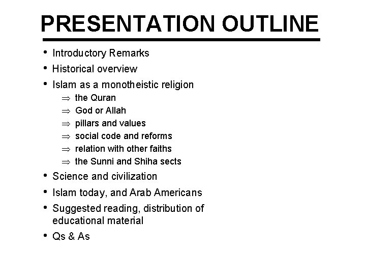 PRESENTATION OUTLINE • • • Introductory Remarks Historical overview Islam as a monotheistic religion