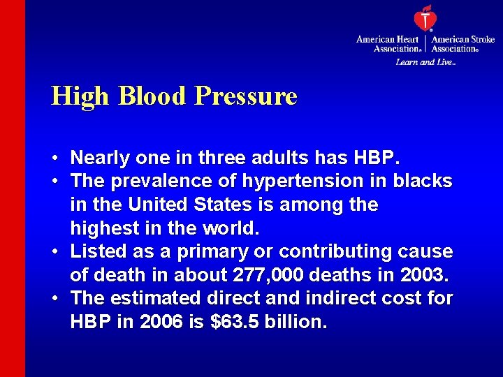 High Blood Pressure • Nearly one in three adults has HBP. • The prevalence