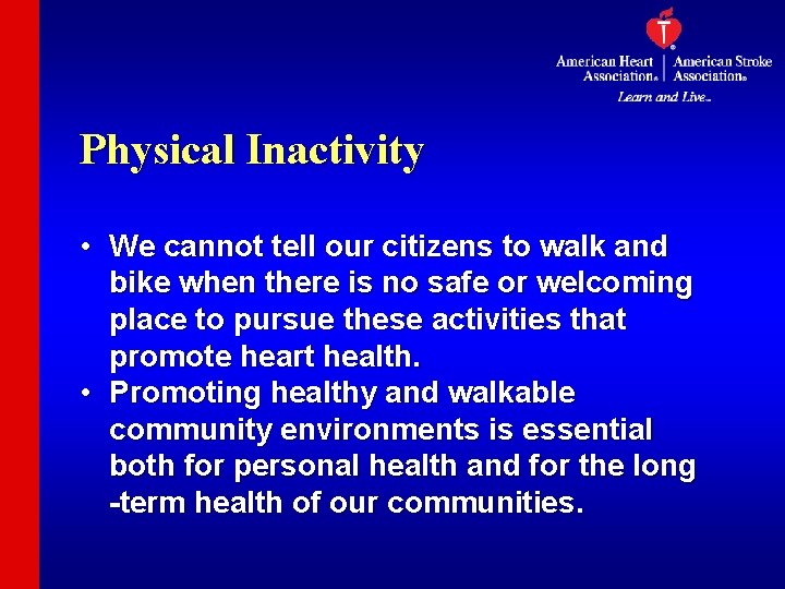 Physical Inactivity • We cannot tell our citizens to walk and bike when there