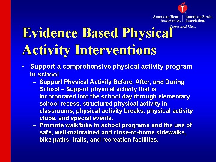 Evidence Based Physical Activity Interventions • Support a comprehensive physical activity program in school