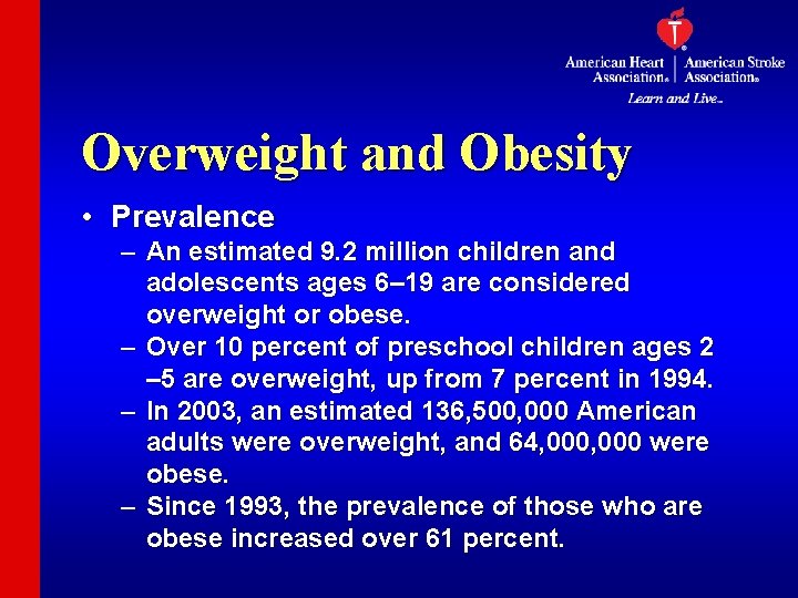 Overweight and Obesity • Prevalence – An estimated 9. 2 million children and adolescents