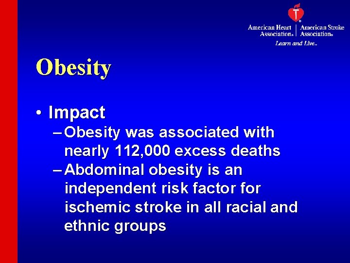 Obesity • Impact – Obesity was associated with nearly 112, 000 excess deaths –