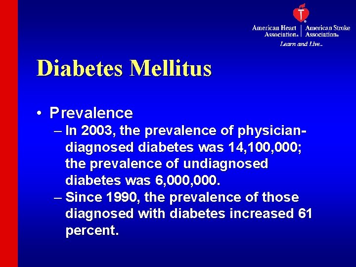 Diabetes Mellitus • Prevalence – In 2003, the prevalence of physiciandiagnosed diabetes was 14,
