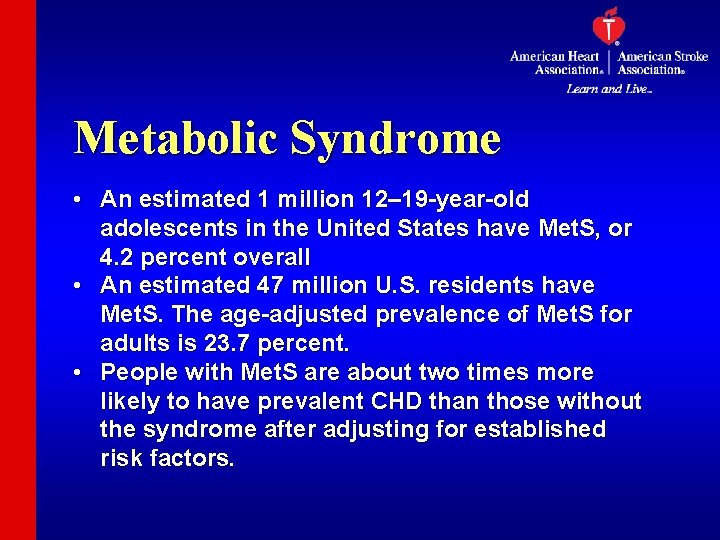 Metabolic Syndrome • An estimated 1 million 12– 19 -year-old adolescents in the United