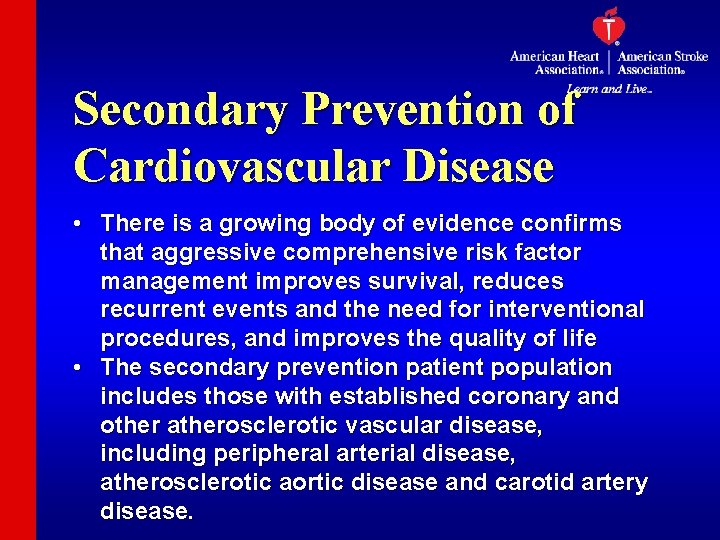 Secondary Prevention of Cardiovascular Disease • There is a growing body of evidence confirms
