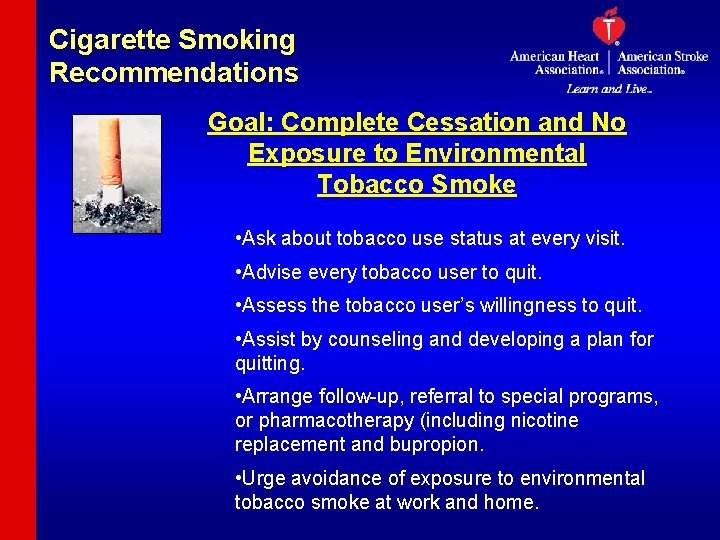 Cigarette Smoking Recommendations Goal: Complete Cessation and No Exposure to Environmental Tobacco Smoke •