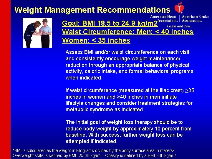 Weight Management Recommendations Goal: BMI 18. 5 to 24. 9 kg/m 2 Waist Circumference: