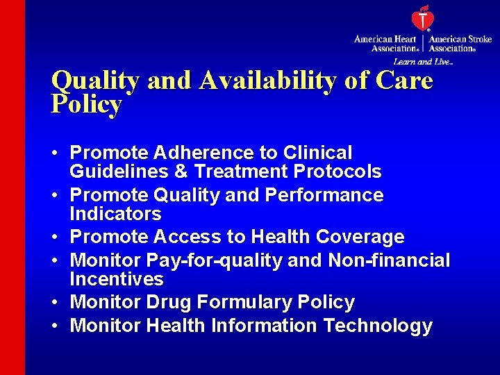 Quality and Availability of Care Policy • Promote Adherence to Clinical Guidelines & Treatment