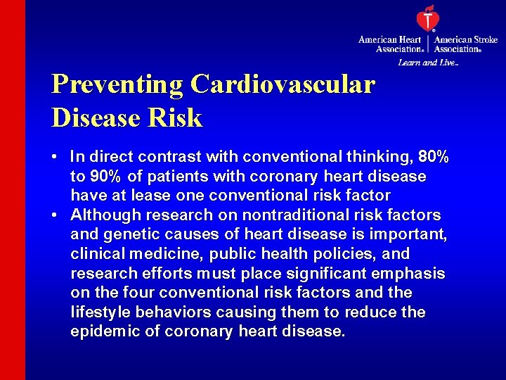 Preventing Cardiovascular Disease Risk • In direct contrast with conventional thinking, 80% to 90%