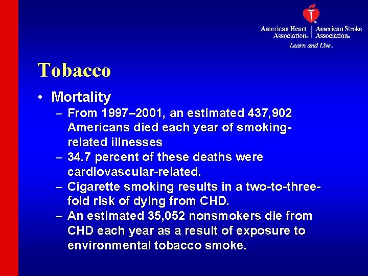 Tobacco • Mortality – From 1997– 2001, an estimated 437, 902 Americans died each