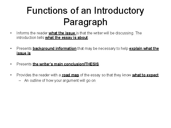 Functions of an Introductory Paragraph • Informs the reader what the issue is that