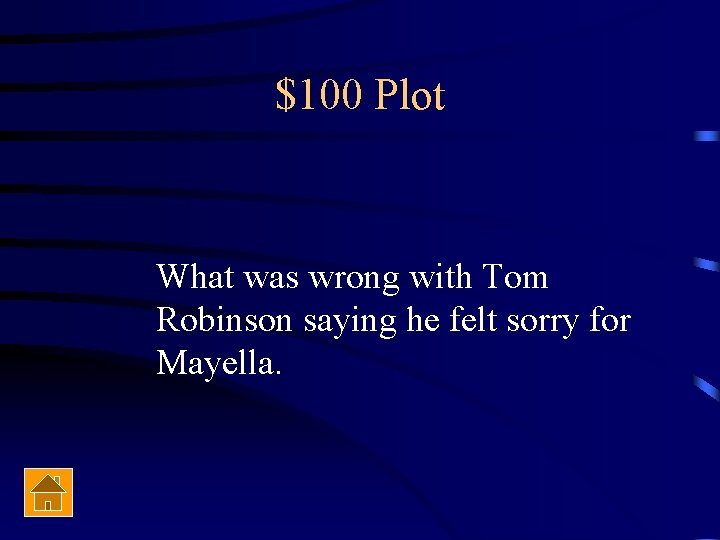 $100 Plot What was wrong with Tom Robinson saying he felt sorry for Mayella.